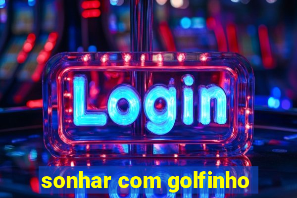 sonhar com golfinho